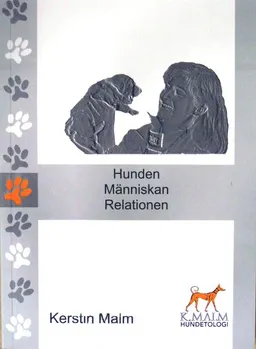 Hunden Människan Relationen; Kerstin Malm; 2006