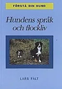 Hundens språk och flockliv: förstå din hund; Lars Fält; 1998