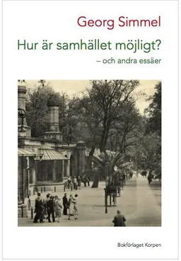 Hur är samhället möjligt? : Och andra essäer; Georg Simmel; 2013