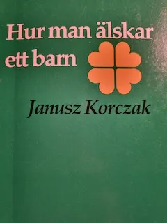 Hur Man Älskar ett Barn; Janusz Korczak; 1992