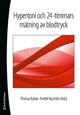 Hypertoni och 24-timmars mätning av blodtryck; T Kahan, F Nyström; 2009