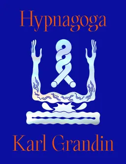 Hypnagoga; Karl Grandin; 2022