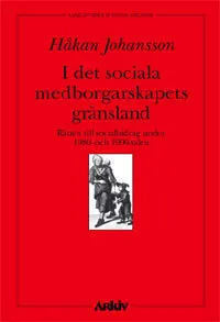 I det sociala medborgarskapets skugga : rätten till socialbidrag under 1980; Håkan Johansson; 2001