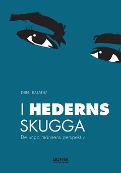 I hederns skugga : de unga männens perspektiv; Dilek Baladiz; 2018