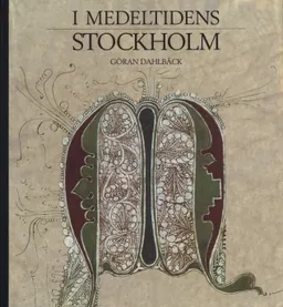 I medeltidens Stockholm; Göran Dahlbäck; 1995