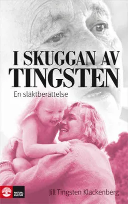 I skuggan av Tingsten : en släktberättelse; Jill Tingsten Klackenberg; 2010