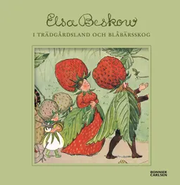 I trädgårdsland och blåbärsskog; Elsa Beskow; 2015