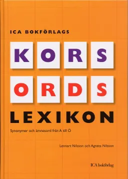 ICA Bokförlags korsordslexikon : synonymer och ämnesord från A till Ö; Lennart Nilsson, Agneta Nilsson; 2005