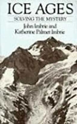 Ice ages : solving the mystery; John Imbrie; 1986