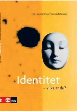 Identitet : vilka är du?; Thomas Johansson, Nils Hammarén; 2007