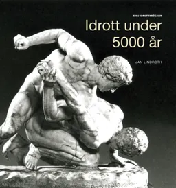 Idrott under 5000 år; Jan Lindroth; 2011