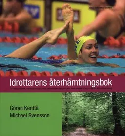 Idrottarens återhämtningsbok; Göran Kenttä, Michael Svensson; 2008