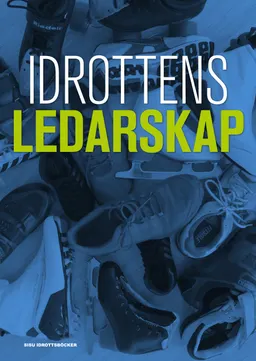 Idrottens ledarskap; Göran Kenttä, Cecilia Åkesdotter; 2018