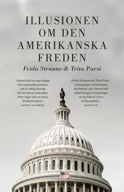 Illusionen om den amerikanska freden; Frida Stranne, Trita Parsi; 2023