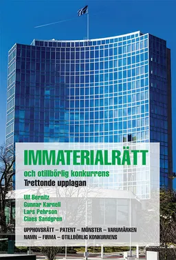 Immaterialrätt och otillbörlig konkurrens : upphovsrätt - patent - mönster - varumärken - namn - firma - otillbörlig konkurrens; Ulf Bernitz, Gunnar Karnell, Lars Pehrson, Claes Sandgren; 2013