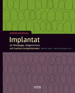 Implantat : att förebygga, diagnostisera och hantera komplikationer; Martin Janda, Jan Ekenbäck, Christel Larsson, Nikos Mattheos; 2014