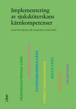 Implementering av sjuksköterskans kärnkompetenser; Janeth Leksell, Margret Lepp; 2022