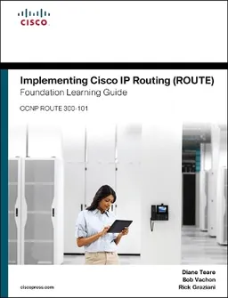 Implementing Cisco IP routing (ROUTE) : foundation learning guide ; [CCNP ROUTE 300-101]; Diane Teare; 2015