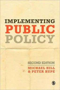 Implementing Public Policy; Michael Hill, Hupe Peter; 2008