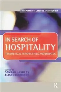 In search of hospitality : theoretical perspectives and debates; Conrad Lashley, Alison J. Morrison; 2001