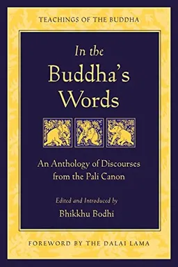 In the Buddha's Words; Bhikkhu Bodhi; 2005