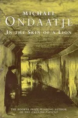 In the skin of a lion; Michael Ondaatje; 1988