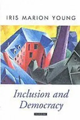 Inclusion and democracy; Iris Marion Young; 2000