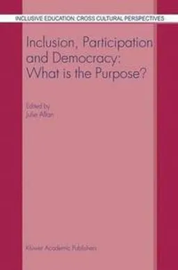 Inclusion, participation, and democracy : what is the purpose?; Julie Allan; 2003