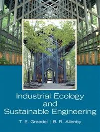 Industrial Ecology and Sustainable Engineering; Graedel and Allenby; 2010