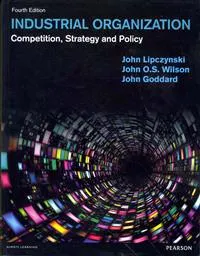 Industrial Organization; John Lipczynski, John O.S. Wilson, John Goddard; 2013