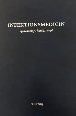 Infektionsmedicin epidemiologi, klinik, terapi; Sten Iwarson; 2014