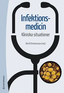 Infektionsmedicin : kliniska situationer; Bertil Christensson, Per Björkman, Sara Cajander, Britt-Marie Eriksson, Vanda Friman, Anna Färnert, Magnus Gisslén, Lars Hagberg, Håkan Hanberger, Jonas Hedlund, Anders Johansson, Adam Linder, Bengt Ljungberg, Åsa Nilsdotter-Augustinsson, Björn Olsen, Magnus Rasmussen, Marie Studahl, Jonas Sundén-Cullberg, Bo Söderquist, Johan Westin, Per Åkesson; 2022