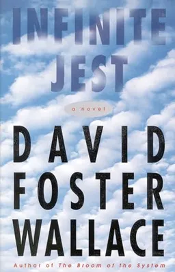 Infinite jest : a novel; David Foster Wallace; 1996