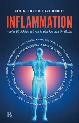 Inflammation : roten till sjukdom och vad du själv kan göra för att läka; Martina Johansson, Ralf Sundberg; 2018