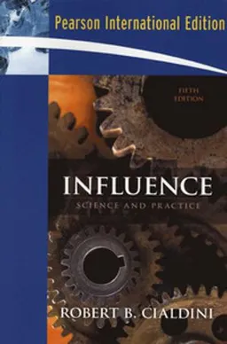 Influence : science and practice; Robert B. Cialdini; 2009