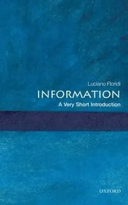 Information : a very short introduction; Luciano Floridi; 2010