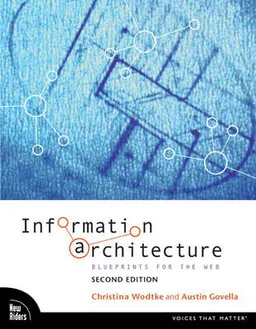 Information architecture : blueprints for the Web; Christina. Wodtke; 2009