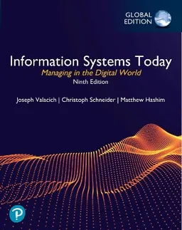 Information Systems Today: Managing in the Digital World, Global Edition; Joseph S Valacich; 2022