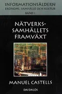 Informationsåldern : ekonomi, samhälle och kultur; Manuel Castells; 1999