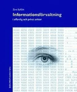 INFORMATIONSFÖRVALTNING I OFFENTLIG OCH PRIVAT SEKTOR; Tom Sahlén; 2016