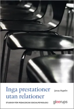 Inga prestationer utan relationer : Studier för pedagogisk socialpsykologi; Jonas Aspelin; 2015