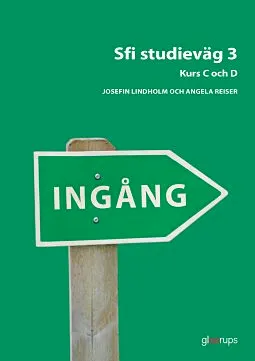 Ingång Sfi Studieväg 3 Kurs C och D Övningsbok; Josefin Lindholm, Angela Reiser; 2016