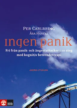 Ingen panik : fri från panik- och ångestattacker i 10 steg med kognitiv beteendeterapi; Per Carlbring, Åsa Hanell; 2013