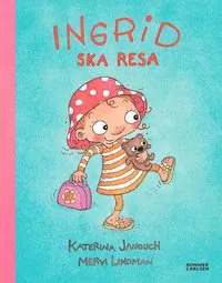 Ingrid ska resa; Katerina Janouch; 2014