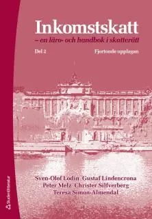 Inkomstskatt D. 2 :  en läro- och handbok i skatterätt; Christer Silfverberg, Peter Melz, Sven-Olof Lodin, Gustaf Lindencrona, Teresa Simon Almendal; 2013