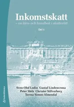 Inkomstskatt Del 1 : en läro- och handbok i skatterätt; Sven-Olof Lodin, Gustaf Lindencrona, Peter Melz, Christer Silfverberg, Teresa Simon Almendal; 2017