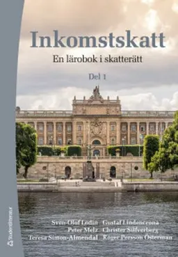 Inkomstskatt del 1 : en läro- och handbok i skatterätt; Sven-Olof Lodin, Gustaf Lindencrona, Peter Melz, Christer Silfverberg, Teresa Simon-Almendal, Roger Persson Österman; 2019