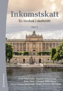 Inkomstskatt del 2 - en läro- och handbok i skatterätt; Sven-Olof Lodin, Gustaf Lindencrona, Peter Melz, Christer Silfverberg, Teresa Simon-Almendal, Roger Persson Österman; 2019