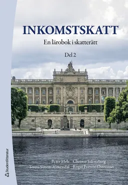 Inkomstskatt : en lärobok i skatterätt. Del 2; Peter Melz, Christer Silfverberg, Teresa Simon-Almendal, Roger Persson Österman; 2023