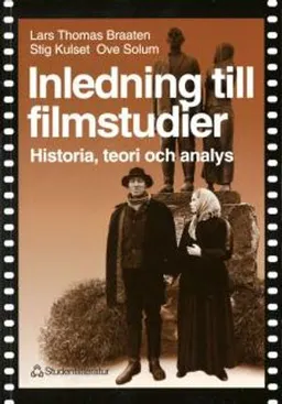 Inledning till filmstudier - Historia, teori och analys; Lars Thomas Braaten, Stig Kulset, Ove Solum; 1997